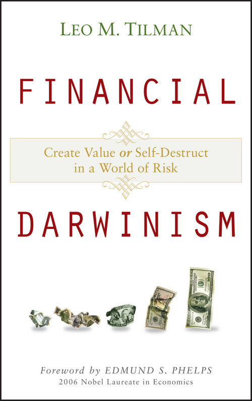 Financial Darwinism (Create Value or Self-Destruct in a World of Risk) by Leo M. Tilman, Edmund S. Phelps, 9780470385463