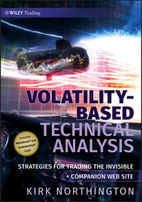 Volatility-Based Technical Analysis, Companion Web site (Strategies for Trading the Invisible) by Kirk Northington, 9780470387542