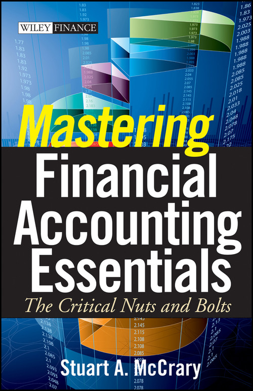 Mastering Financial Accounting Essentials (The Critical Nuts and Bolts) by Stuart A. McCrary, 9780470393321