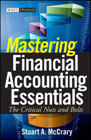 Mastering Financial Accounting Essentials (The Critical Nuts and Bolts) by Stuart A. McCrary, 9780470393321