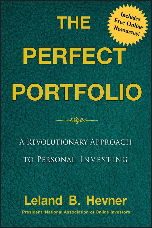 The Perfect Portfolio (A Revolutionary Approach to Personal Investing) by Leland B. Hevner, 9780470401743