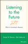 Listening to the Future (Why It's Everybody's Business) by Daniel W. Rasmus, Rob Salkowitz, 9780470413449