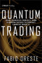 Quantum Trading (Using Principles of Modern Physics to Forecast the Financial Markets) by Fabio Oreste, 9780470435120