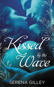 Kissed by the Wave by Serena Gilley, 9781455584574