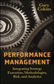 Performance Management (Integrating Strategy Execution, Methodologies, Risk, and Analytics) by Gary Cokins, 9780470449981