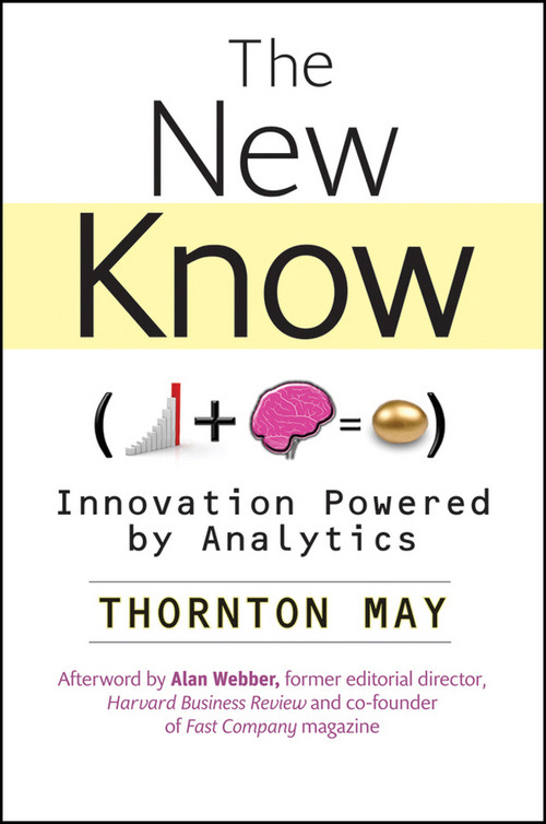 The New Know (Innovation Powered by Analytics) by Thornton May, 9780470461716