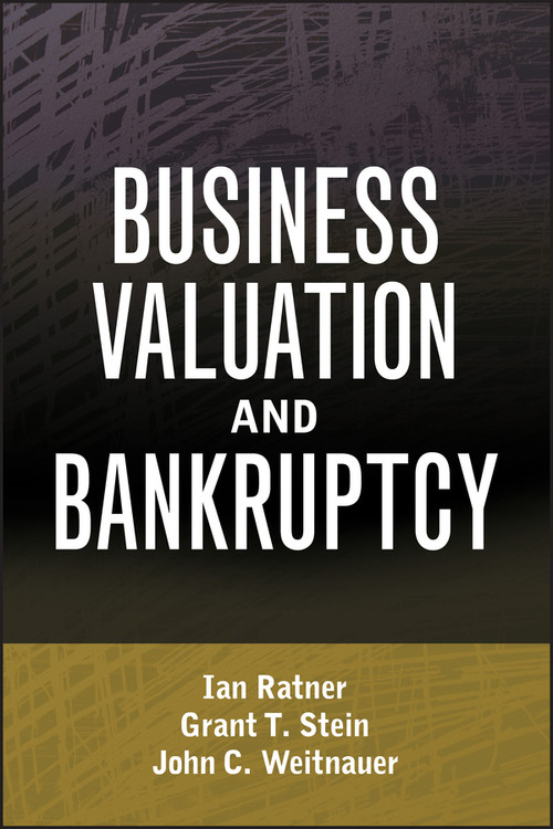 Business Valuation and Bankruptcy by Ian Ratner, Grant T. Stein, John C. Weitnauer, 9780470462386