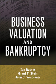 Business Valuation and Bankruptcy by Ian Ratner, Grant T. Stein, John C. Weitnauer, 9780470462386
