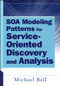 SOA Modeling Patterns for Service-Oriented Discovery and Analysis by Michael Bell, 9780470481974