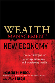 Wealth Management in the New Economy (Investor Strategies for Growing, Protecting and Transferring Wealth) by Norbert M. Mindel, Sarah E. Sleight, 9780470482698