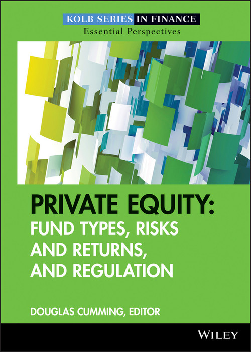 Private Equity (Fund Types, Risks and Returns, and Regulation) by Douglas Cumming, 9780470499153