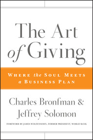 The Art of Giving (Where the Soul Meets a Business Plan) by Charles Bronfman, Jeffrey R. Solomon, 9780470501467