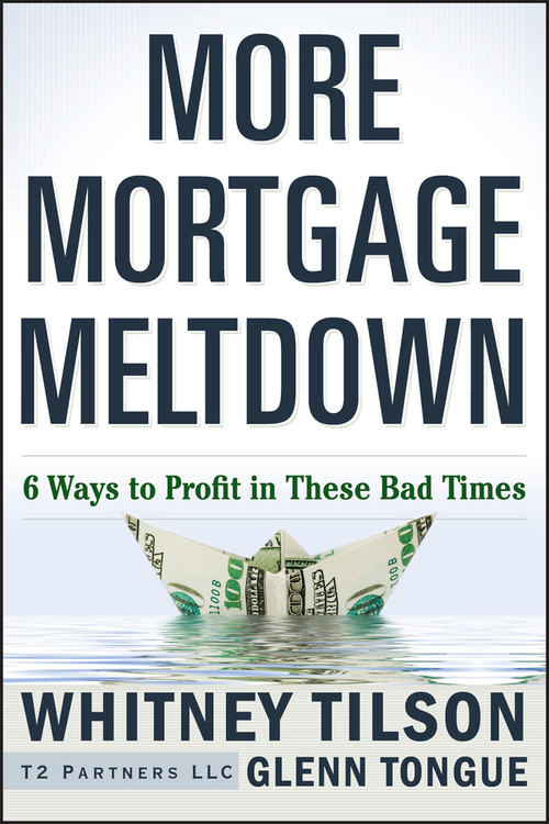 More Mortgage Meltdown (6 Ways to Profit in These Bad Times) by Whitney Tilson, Glenn Tongue, 9780470503409