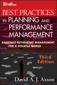 Best Practices in Planning and Performance Management (Radically Rethinking Management for a Volatile World) by David A. J. Axson, 9780470539798