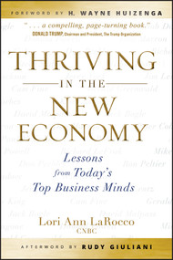 Thriving in the New Economy (Lessons from Today's Top Business Minds) by Lori Ann LaRocco, H. Wayne Huizenga, Rudy Giuliani, 9780470557310