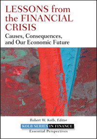 Lessons from the Financial Crisis (Causes, Consequences, and Our Economic Future) by Rob Quail, 9780470561775