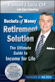 The Buckets of Money Retirement Solution (The Ultimate Guide to Income for Life) by Raymond J. Lucia, Ben Stein, 9780470581575