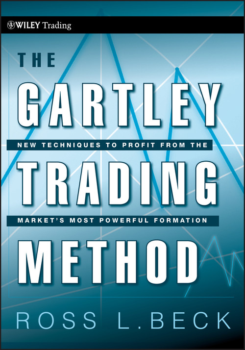 The Gartley Trading Method (New Techniques To Profit from the Markets Most Powerful Formation) by Ross Beck, Larry Pesavento, 9780470583548