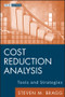 Cost Reduction Analysis (Tools and Strategies) by Steven M. Bragg, 9780470587263