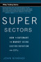 Super Sectors (How to Outsmart the Market Using Sector Rotation and ETFs) by John Nyaradi, 9780470592502