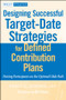 Designing Successful Target-Date Strategies for Defined Contribution Plans (Putting Participants on the Optimal Glide Path) by Stacy L. Schaus, Bill Gross, 9780470596319