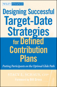 Designing Successful Target-Date Strategies for Defined Contribution Plans (Putting Participants on the Optimal Glide Path) by Stacy L. Schaus, Bill Gross, 9780470596319