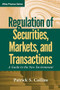 Regulation of Securities, Markets, and Transactions (A Guide to the New Environment) by Patrick S. Collins, 9780470601969