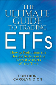 The Ultimate Guide to Trading ETFs (How To Profit from the Hottest Sectors in the Hottest Markets All the Time) by Don Dion, Carolyn Dion, 9780470604373