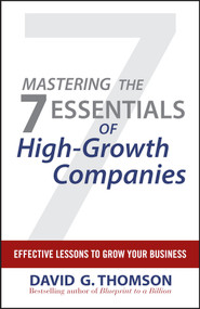 Mastering the 7 Essentials of High-Growth Companies (Effective Lessons to Grow Your Business) by David G. Thomson, 9780470610626