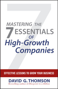 Mastering the 7 Essentials of High-Growth Companies (Effective Lessons to Grow Your Business) by David G. Thomson, 9780470610626