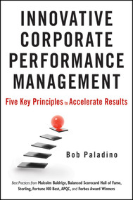 Innovative Corporate Performance Management (Five Key Principles to Accelerate Results) by Bob Paladino, 9780470627730