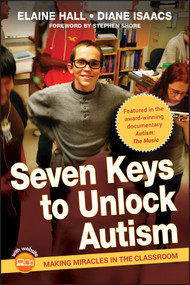 Seven Keys to Unlock Autism (Making Miracles in the Classroom) by Elaine Hall, Diane Isaacs, Stephen Shore, 9780470644096