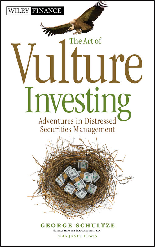 The Art of Vulture Investing (Adventures in Distressed Securities Management) by George Schultze, Janet Lewis, 9780470872642