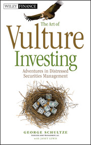 The Art of Vulture Investing (Adventures in Distressed Securities Management) by George Schultze, Janet Lewis, 9780470872642