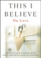 This I Believe (On Love) by Dan Gediman, Mary Jo Gediman, John Gregory, 9780470872680