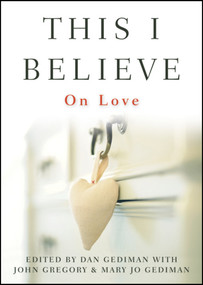 This I Believe (On Love) by Dan Gediman, Mary Jo Gediman, John Gregory, 9780470872680