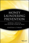 Money Laundering Prevention (Deterring, Detecting, and Resolving Financial Fraud) by Jonathan E. Turner, 9780470874752