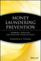 Money Laundering Prevention (Deterring, Detecting, and Resolving Financial Fraud) by Jonathan E. Turner, 9780470874752