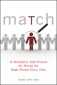 Match (A Systematic, Sane Process for Hiring the Right Person Every Time) by Dan Erling, 9780470878989
