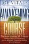 The Awakening Course (The Secret to Solving All Problems) by Joe Vitale, 9780470888032