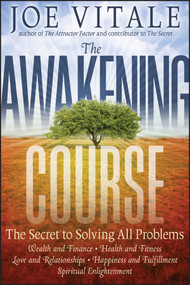 The Awakening Course (The Secret to Solving All Problems) by Joe Vitale, 9780470888032
