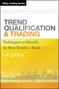 Trend Qualification and Trading (Techniques To Identify the Best Trends to Trade) by L. A. Little, 9780470889664