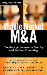 Middle Market M & A (Handbook for Investment Banking and Business Consulting) by Kenneth H. Marks, Robert T. Slee, Christian W. Blees, Michael R. Nall, 9780470908297
