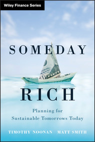 Someday Rich (Planning for Sustainable Tomorrows Today) by Timothy Noonan, Matt Smith, 9780470920008