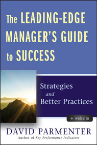 The Leading-Edge Manager's Guide to Success, with Website (Strategies and Better Practices) by David Parmenter, 9780470920435