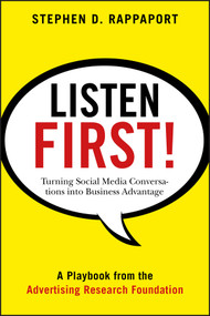 Listen First! (Turning Social Media Conversations Into Business Advantage) by Stephen D. Rappaport, 9780470935514