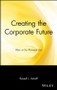 Creating the Corporate Future (Plan or be Planned For) by Russell L. Ackoff, 9780471090090