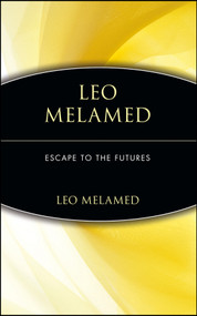 Leo Melamed (Escape to the Futures) by Leo Melamed, 9780471112150