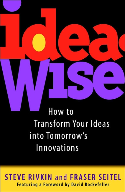 IdeaWise (How to Transform Your Ideas into Tomorrow's Innovations) by Steve Rivkin, Fraser Seitel, 9780471129561