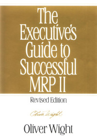 The Executive's Guide to Successful MRP II by Oliver Wight, 9780471132738